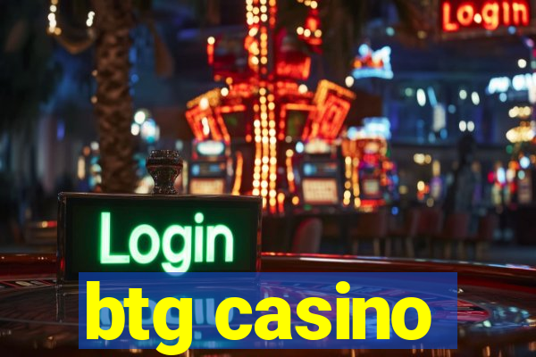 btg casino